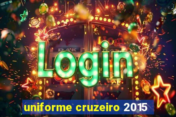 uniforme cruzeiro 2015